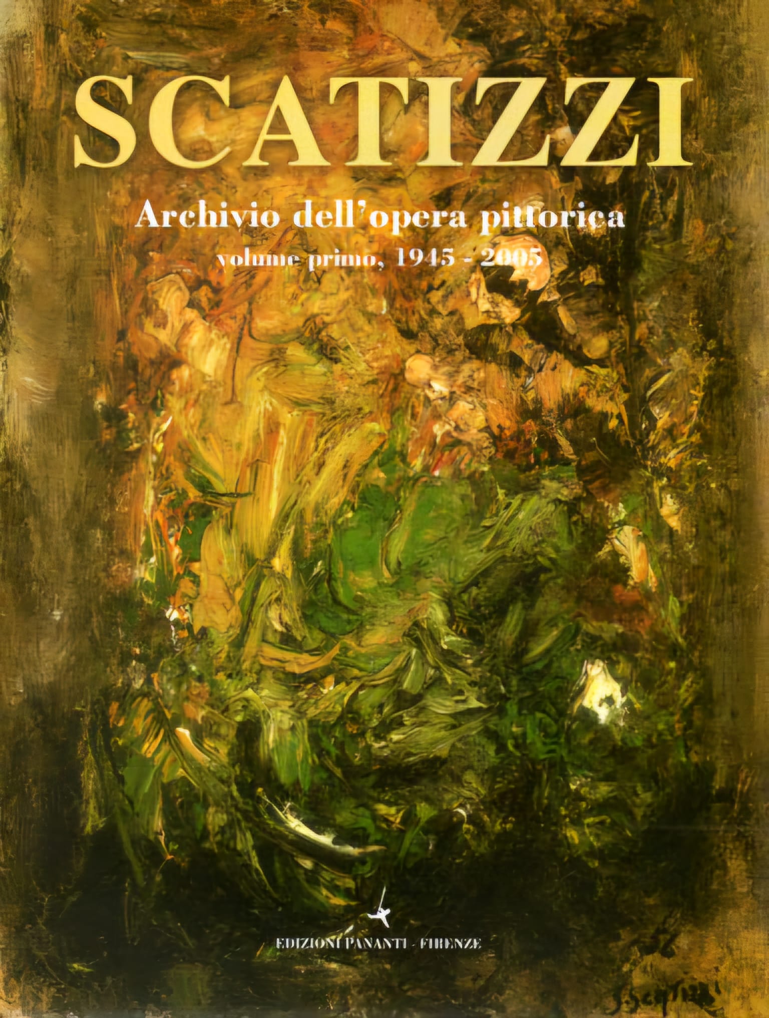 SCATIZZI Archivio dell'opera pittorica, Volume Primo, 1945-2005, Edizioni Pananti, Firenze, 2005