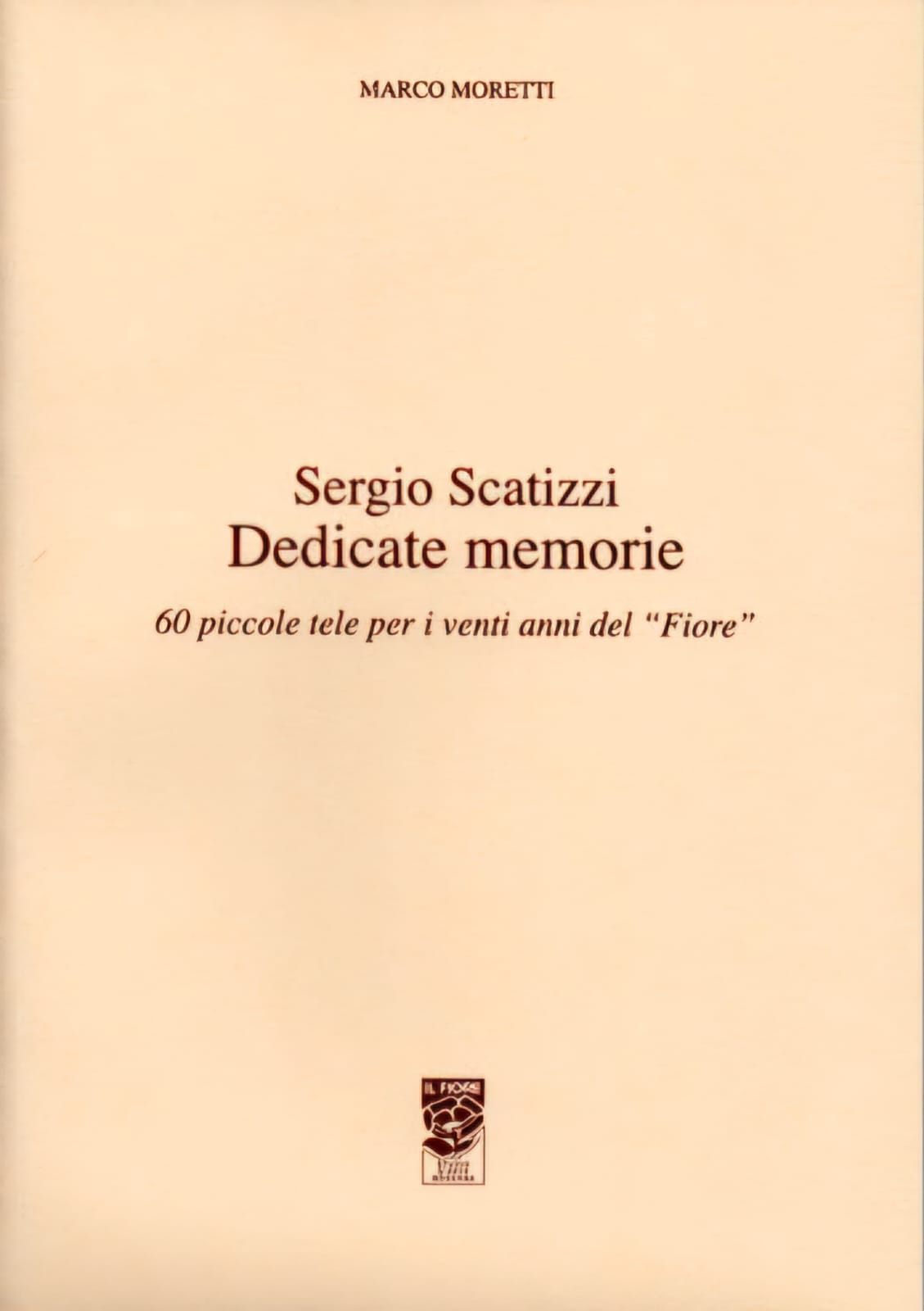 Sergio Scatizzi, Dedicate memorie- 60 piccole tele per i venti anni del Fiore, 2010