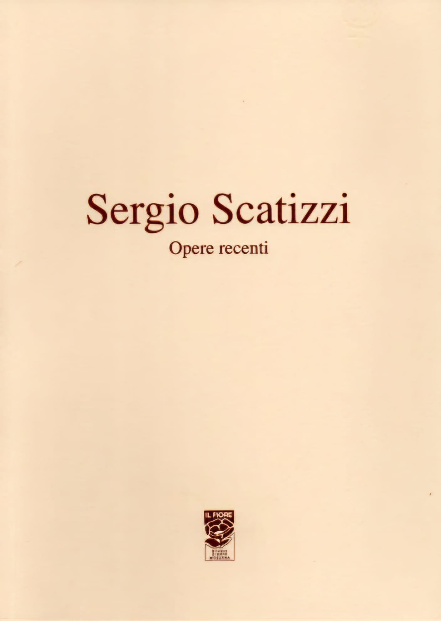 Sergio Scatizzi, Opere recenti, Studio d'Arte Moderna Il Fiore, 2007